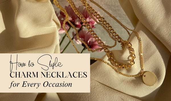 How to Style Charm Necklaces for Every Occasion